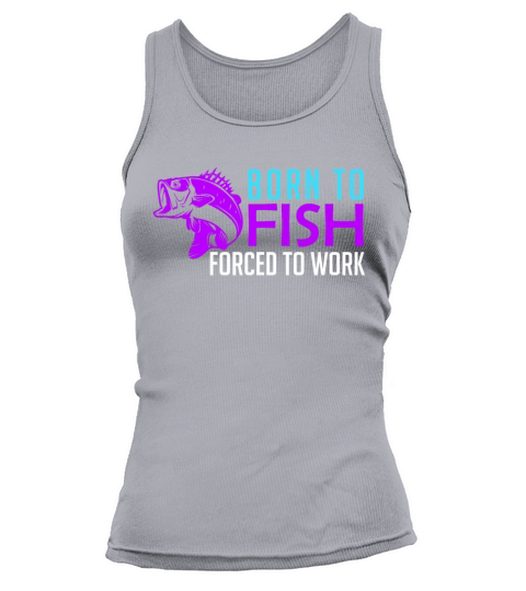 Born to fish - forced to work Women's Tank Top