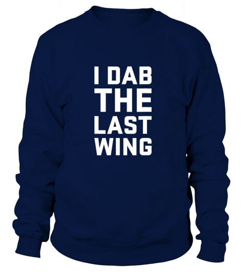 I Dab the Last Wing Funny Hot Spicy Chicken Wing Sweatshirt Unisex