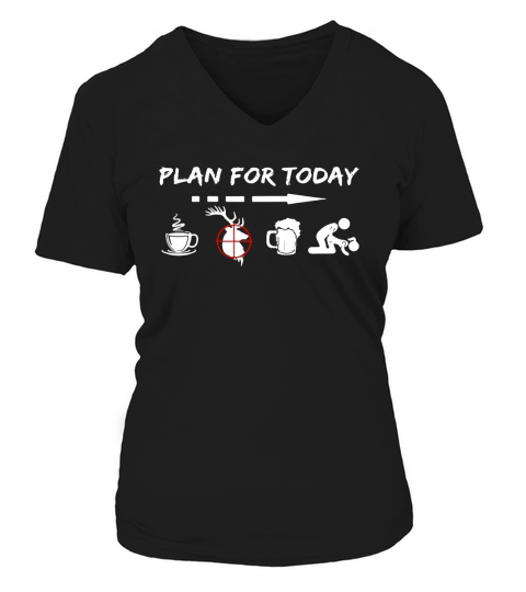 Plan for today are coffee hunter beer and sex shirt V-neck T-Shirt Woman