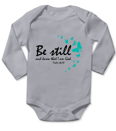 Be Still And Know That I Am God Christian Religiou Long Sleeve Baby One-Piece