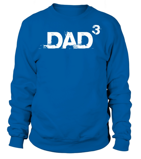 Dad Of Three Happy Fathers Day Women's Sweatshirt