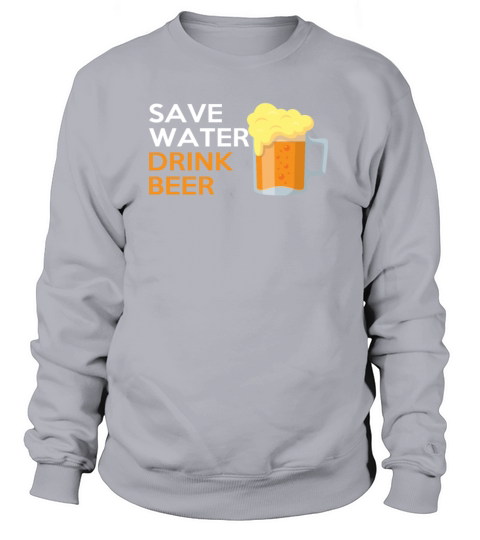Save Water Drink Beer Funny Beer Quote Gift Women's Sweatshirt