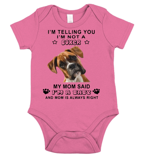Im telling you Im not a Boxer My mom said Im a baby Short Sleeve Baby One-Piece