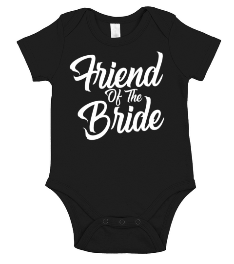 Friend Of The Bride Wedding Marriage Bachelorette Short Sleeve Baby One-Piece