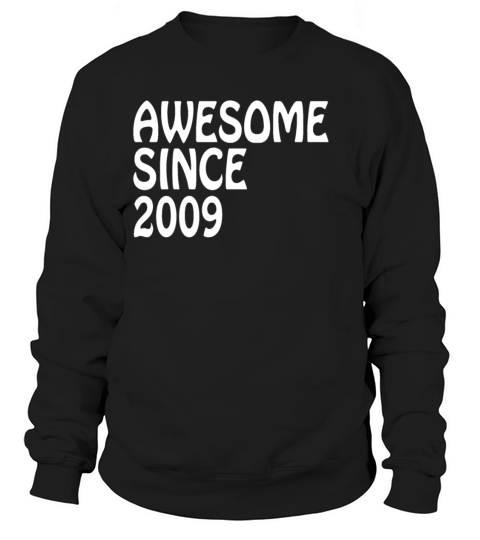 Awesome Since 2009 Shirt Birthday Gift Tee Women's Sweatshirt