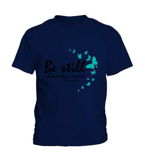 Be Still And Know That I Am God Christian Religiou Kids T-Shirt