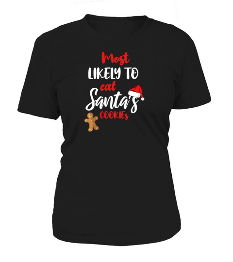 CHRISTMAS MOST LIKELY TO EAT SANTA S COOKIE Women's T-Shirt