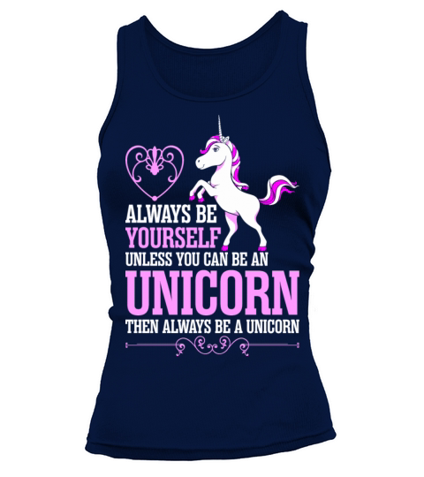 Always Be Yourself Unless You Can Be An Unicorn Women's Tank Top
