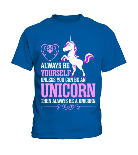 Always Be Yourself Unless You Can Be An Unicorn Kids T-Shirt