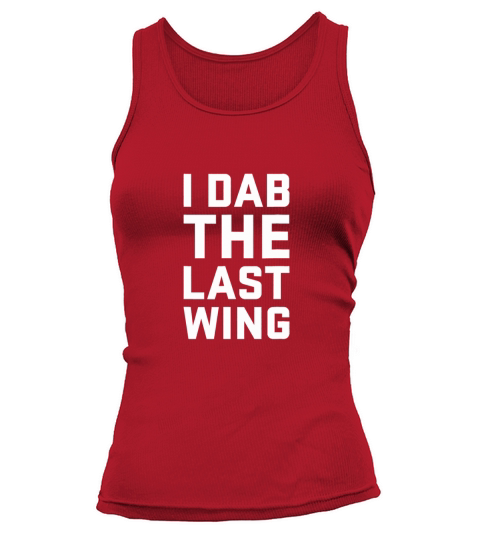 I Dab the Last Wing Funny Hot Spicy Chicken Wing Tank top Woman