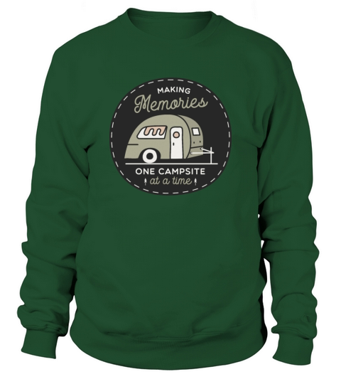 MAKING MEMORIES ONE CAMPSITE AT A TIME Men's Sweatshirt