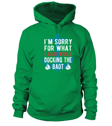Sorry For What I Said While Docking The Boat Women's Hoodie