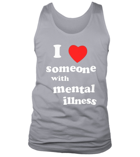 I love someone with mental illness Tank Top Unisex