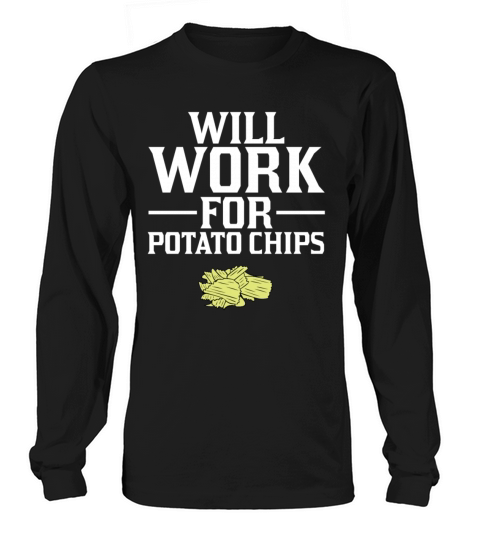 Will Work for Potato Chips Crisps T-Shirt Women's Long Sleeve