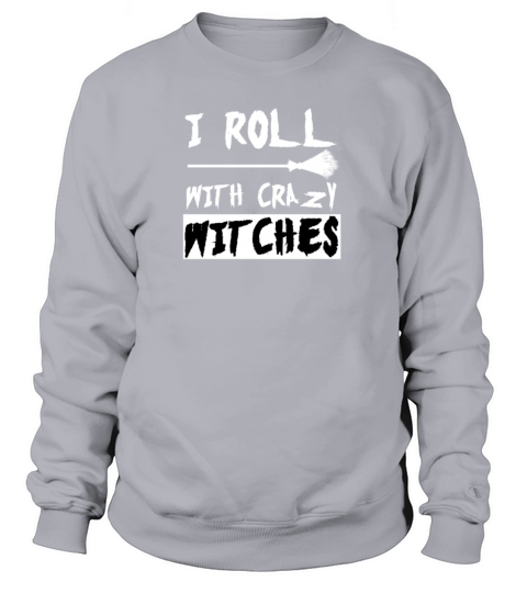 I Roll With Crazy Witches - Witch Broom Halloween Women's Sweatshirt