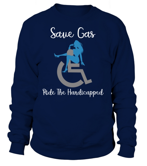SAVE GAS RIDE A Handicapped Women's Sweatshirt