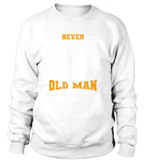 Never Underestimate An Old Man Who Is Mechanic Women's Sweatshirt