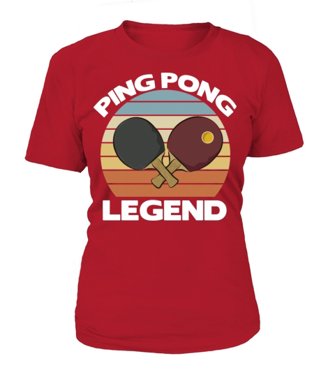 Ping Pong Table Tennis Legend Best Funny Gift Idea T-Shirt Woman