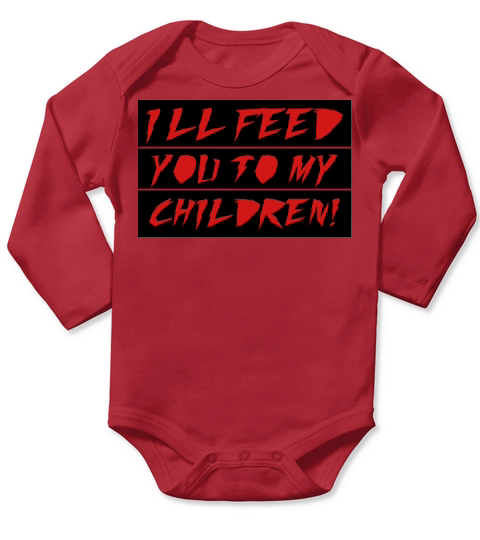 Ill feed you to my child Long Sleeve Baby One-Piece
