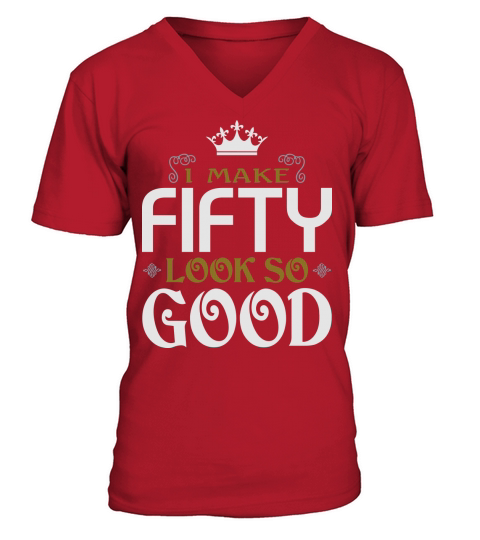 I Make Fifty Look So Good Men's V-Neck T-shirt