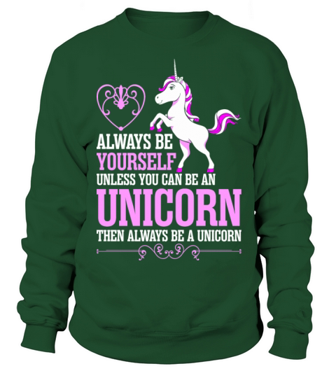 Always Be Yourself Unless You Can Be An Unicorn Women's Sweatshirt