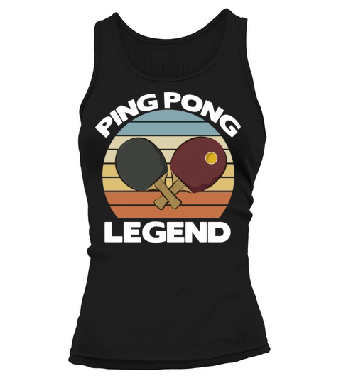 Ping Pong Table Tennis Legend Best Funny Gift Idea Tank top Woman