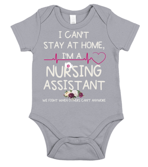 I Cant Stay At Home Im A Nursing Assistant Short Sleeve Baby One-Piece