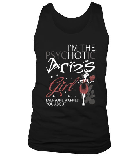 Aries T shirt I m the psychotic Aries Girl Every Men's Tank Top