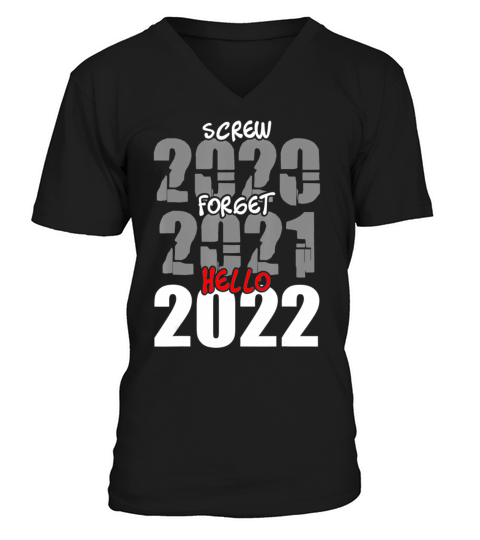 Screw 2020 Forget 2021 Hello 2022 New Year s Eve V-Neck T-shirt