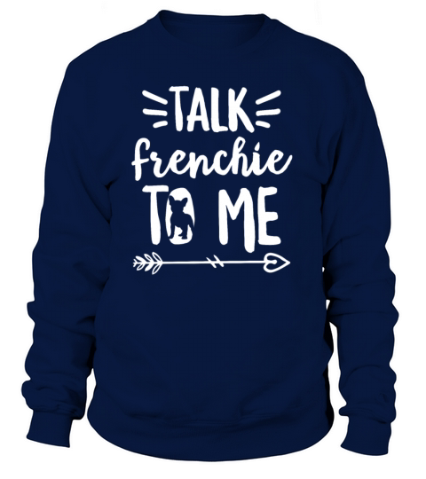 Talk frenchie to me Quote for a Frenchie Owner Women's Sweatshirt