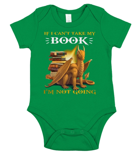 Dragon If I Cant Take My Book Im Not Going shirt Short Sleeve Baby One-Piece