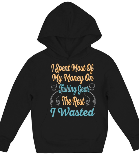I Spent Most Of My Money On Fishing - Enthusiast Kids Hoodie