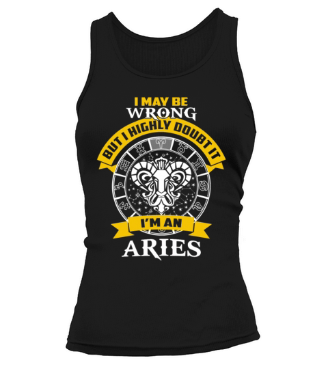 Aries - I maybe wrong but I highly doubt it Women's Tank Top