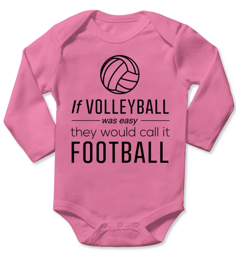 If volleyball was easy they would call it football Long Sleeve Baby One-Piece