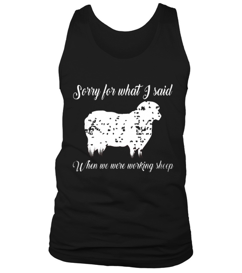 Sorry For What I Said When We Were Working Sheep T-shirt Tank Top Unisex