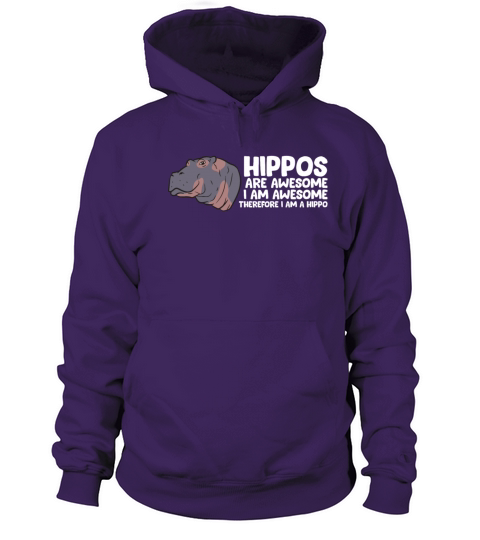 Hippos Are Awesome I Am Awesome Therefore I Am A Women's Hoodie