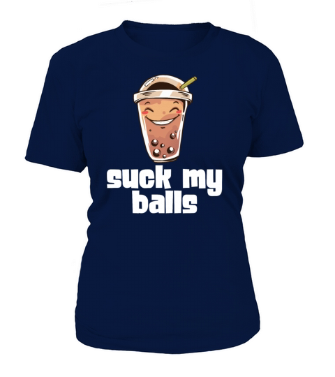 Suck My Balls Bubble Tea Tapioca Pearls Milk Tea Women's T-Shirt