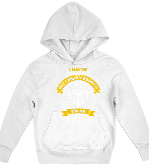 Aries - I maybe wrong but I highly doubt it Kids Hoodie