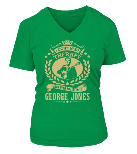 I Dont Need Therapy I Just Need To Listen To George Jones TShirt V-neck T-Shirt Woman