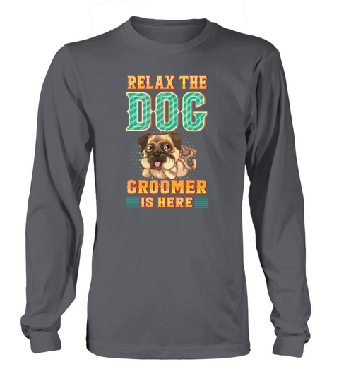 Relax the Dog Groomer Is Here - Cuddler Grooming Women's Long Sleeve