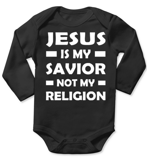 Jesus Is My Savior Not My Religion Long Sleeve Baby One-Piece