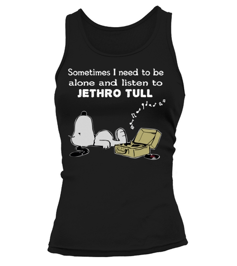 Sometimes I need to be alone and listen to  Jethro Tull Tank top Woman
