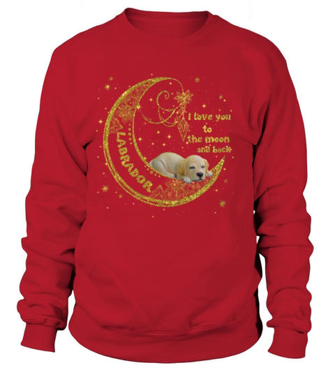 I love you to the moon and back labrador shirt Women's Sweatshirt