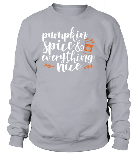 Pumpkin Spice and Everything Nice Pumpkin Spice Women's Sweatshirt