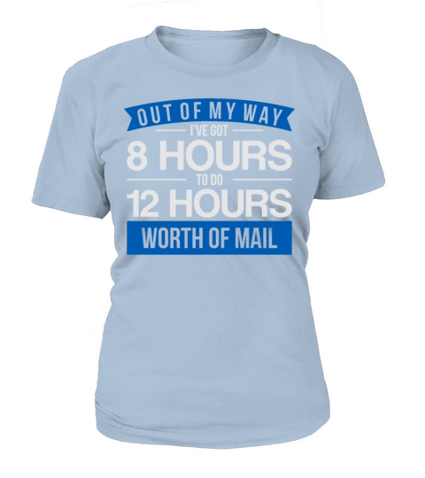 Ive Got 8 Hours To Do 12 Hours Postal Worker Tee Women's T-Shirt
