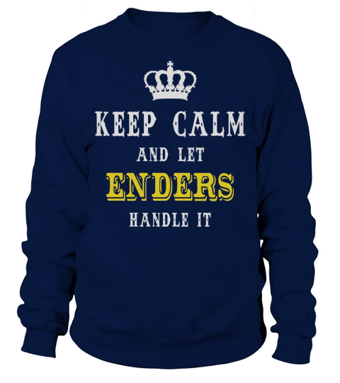 KEEP CALM AND LET ENDERS HANDLE IT Sweatshirt Unisex