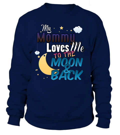 My Mommy Loves Me To The Moon And Back Women's Sweatshirt
