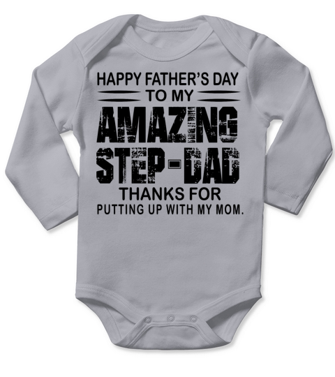 happy fathers day to my amazing step dad Long Sleeve Baby One-Piece