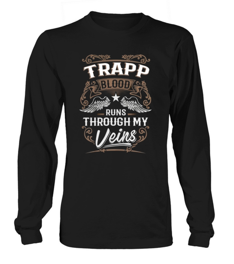 TRAPP shirt . TRAPP blood runs through my veins - TRAPP Tee Shirt, TRAPP Hoodie, TRAPP Family, TRAPP Tee, TRAPP Name, TRAPP lover Long sleeved Unisex