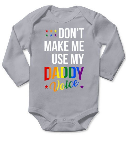 Dont make me use my Daddy Voice Shirt Long Sleeve Baby One-Piece